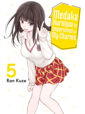 cover image of Medaka Kuroiwa is Impervious to My Charms, Volume 5